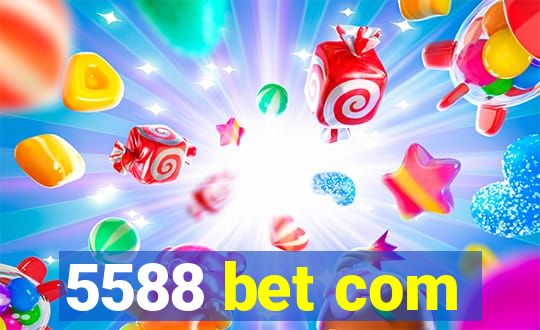 5588 bet com